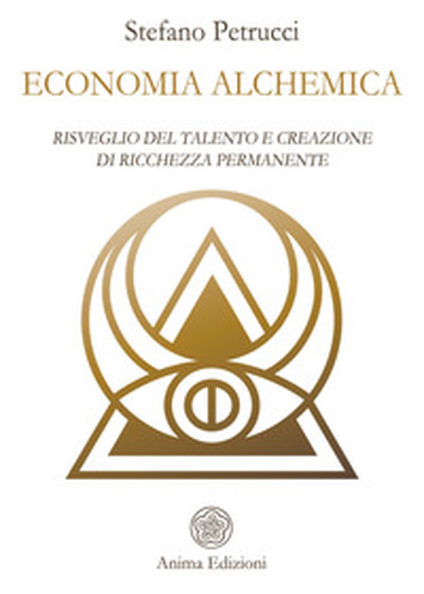 Economia alchemica. Risveglio del talento e creazione di ricchezza permanente - Librerie.coop Economia alchemica. Risveglio del talento e creazione di ricchezza permanente - Librerie.coop