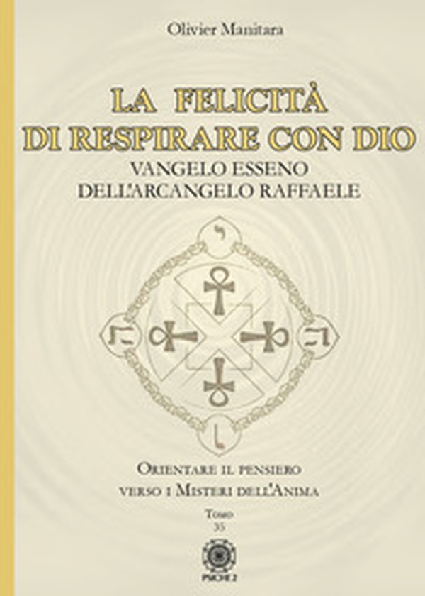 La felicità di respirare con Dio. Vangelo esseno dell'Arcangelo Raffaele - Librerie.coop La felicità di respirare con Dio. Vangelo esseno dell'Arcangelo Raffaele - Librerie.coop
