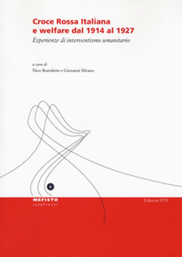Croce Rossa Italiana e welfare dal 1914 al 1927. Esperienze di interventismo umanitario - Librerie.coop Croce Rossa Italiana e welfare dal 1914 al 1927. Esperienze di interventismo umanitario - Librerie.coop