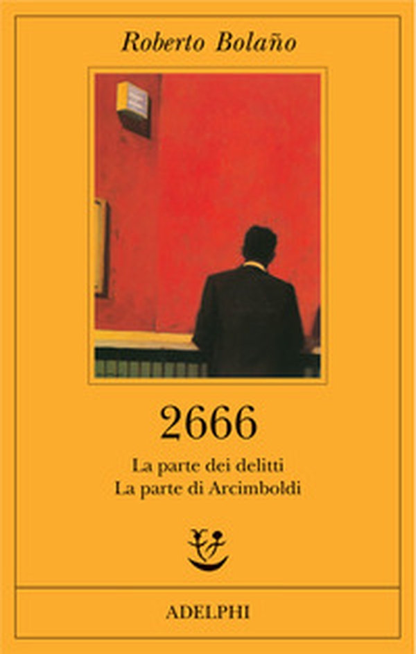 2666. La parte dei delitti-La parte di Arcimboldi - Librerie.coop 2666. La parte dei delitti-La parte di Arcimboldi - Librerie.coop