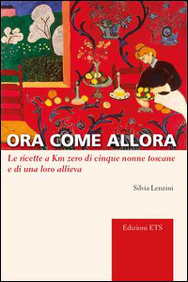 Ora come allora. Le ricette a km zero di cinque nonne toscane e di una oro allieva - Librerie.coop Ora come allora. Le ricette a km zero di cinque nonne toscane e di una oro allieva - Librerie.coop