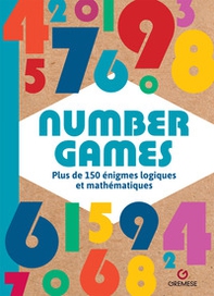 Number games. Plus de 150 énigmes logiques et mathématiques - Librerie.coop