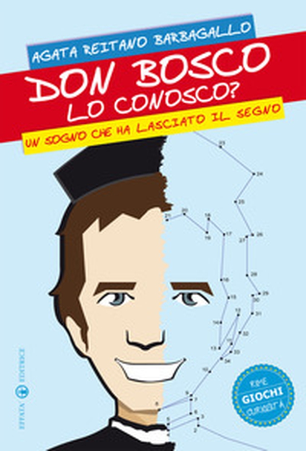 Don Bosco lo conosco? Un sogno che ha lasciato il segno. Rime giochi curiosità - Librerie.coop Don Bosco lo conosco? Un sogno che ha lasciato il segno. Rime giochi curiosità - Librerie.coop
