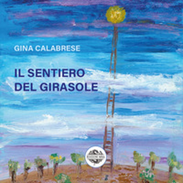 Il sentiero del girasole - Librerie.coop Il sentiero del girasole - Librerie.coop