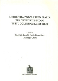 L'editoria popolare in Italia tra XV e XVII secolo. Testi, collezioni, mestieri - Librerie.coop