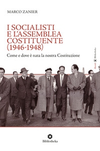 I socialisti e l'Assemblea costituente (1946-1948). Come e dove è nata la nostra Costituzione - Librerie.coop