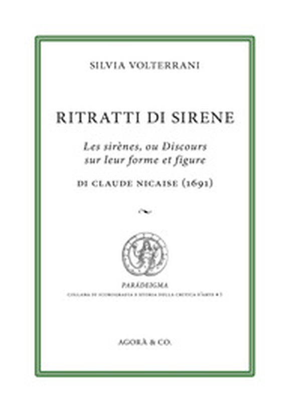 Ritratti di sirene. Les sirènes, ou Discours sur leur forme et figure di Claude Nicaise (1691) - Librerie.coop Ritratti di sirene. Les sirènes, ou Discours sur leur forme et figure di Claude Nicaise (1691) - Librerie.coop