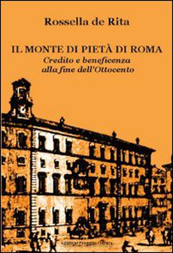 Il monte di pietà di Roma. Credito e beneficenza alla fine dell'Ottocento - Librerie.coop Il monte di pietà di Roma. Credito e beneficenza alla fine dell'Ottocento - Librerie.coop