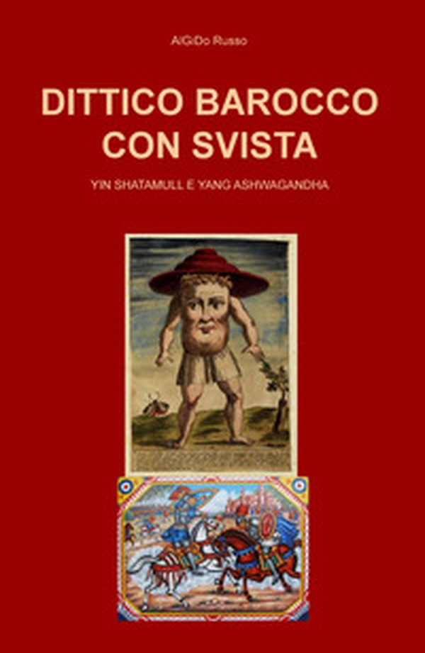 Dittico barocco con svista. Yin Shatamull e yang ashwagandha - Librerie.coop Dittico barocco con svista. Yin Shatamull e yang ashwagandha - Librerie.coop