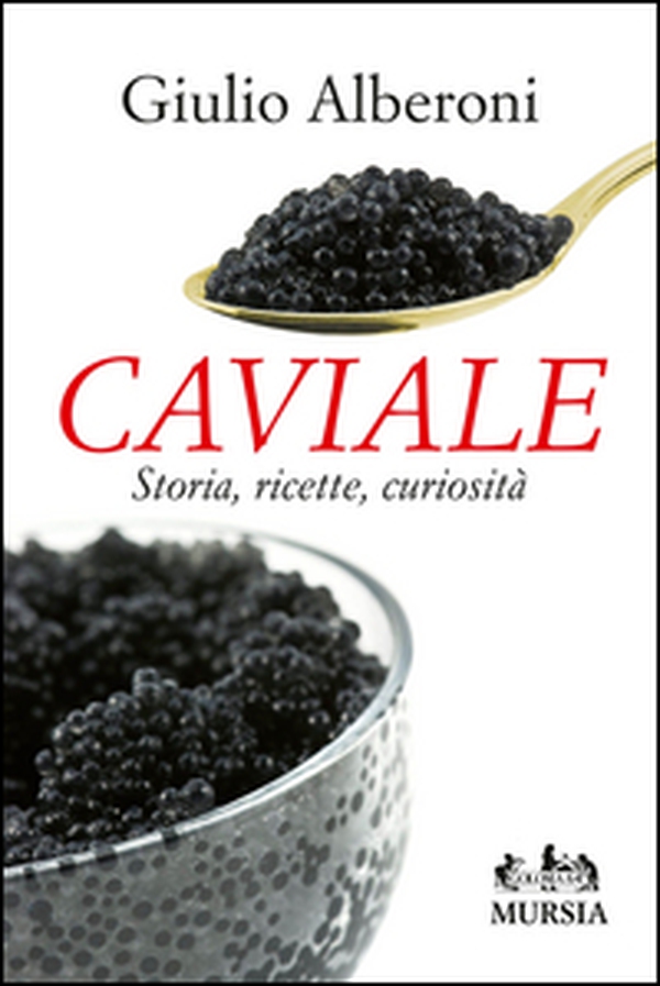 Caviale. Storia, ricette, curiosità - Librerie.coop Caviale. Storia, ricette, curiosità - Librerie.coop