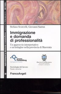 Immigrazione e domanda di professionalità. Un approccio interpretativo e un'indagine nella provincia di Macerata - Librerie.coop