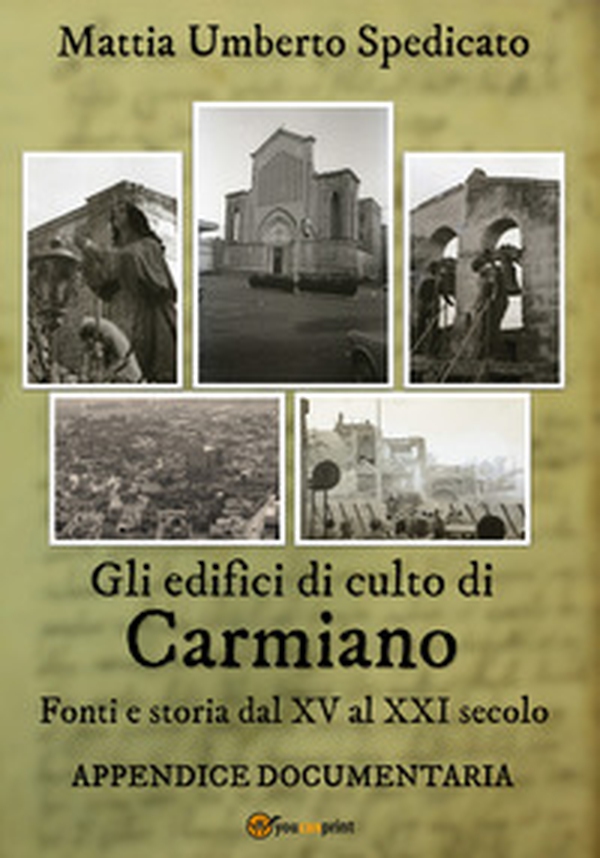 Gli edifici di culto di Carmiano. Fonti e storia dal XV al XXI secolo. Appendice documentaria - Librerie.coop Gli edifici di culto di Carmiano. Fonti e storia dal XV al XXI secolo. Appendice documentaria - Librerie.coop