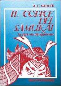 Il codice del samurai. La vera via del guerriero - Librerie.coop