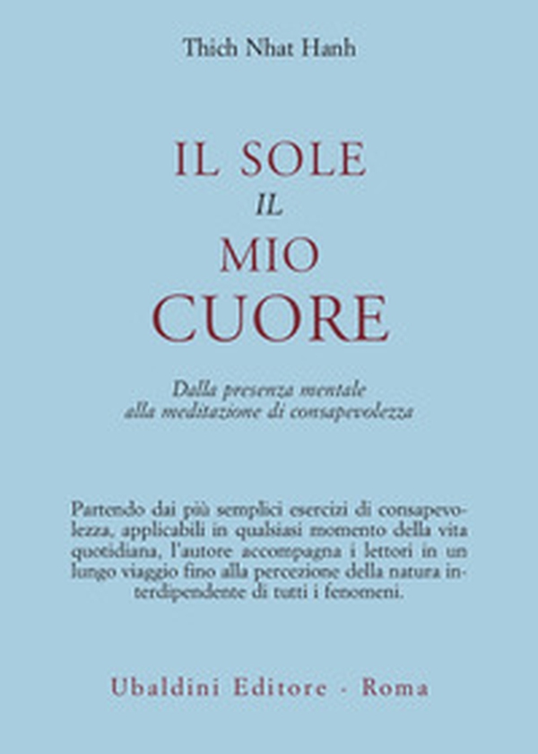 Il sole, il mio cuore. Dalla presenza mentale alla meditazione di consapevolezza - Librerie.coop Il sole, il mio cuore. Dalla presenza mentale alla meditazione di consapevolezza - Librerie.coop