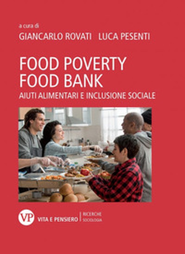 Food poverty, food bank. Aiuti alimentari e inclusione sociale - Librerie.coop Food poverty, food bank. Aiuti alimentari e inclusione sociale - Librerie.coop