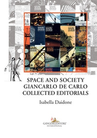 Space and society. Giancarlo De Carlo collected editorials - Librerie.coop