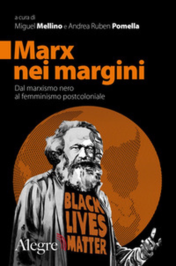 Marx nei margini. Dal marxismo nero al femminismo postcoloniale - Librerie.coop Marx nei margini. Dal marxismo nero al femminismo postcoloniale - Librerie.coop