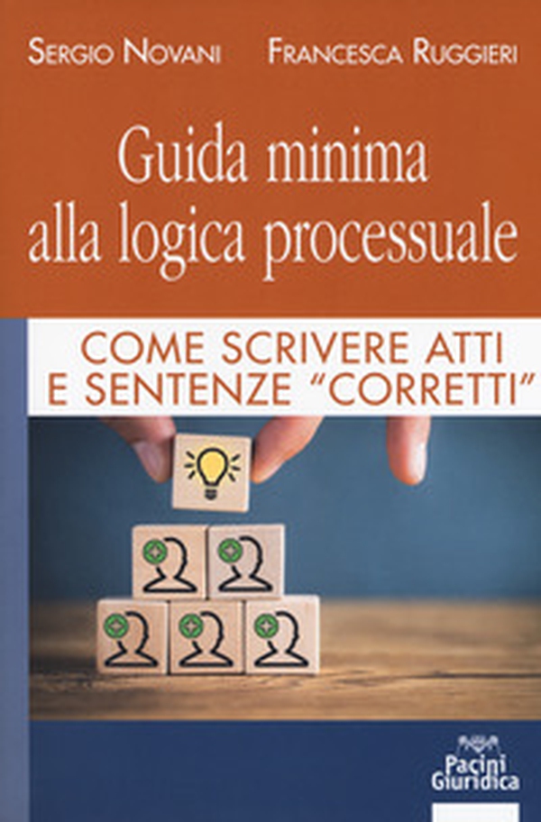 Guida minima alla logica processuale. Come scrivere atti e sentenze «corretti» - Librerie.coop Guida minima alla logica processuale. Come scrivere atti e sentenze «corretti» - Librerie.coop