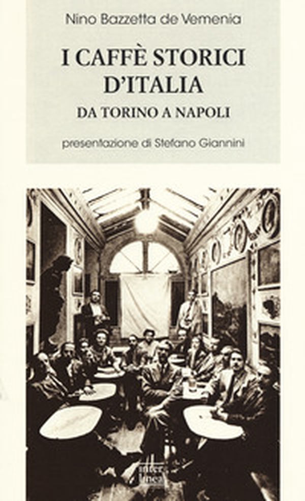 I caffè storici d'Italia da Torino a Napoli. Figure, ambienti, aneddoti, epigrammi con illustrazioni e ritratti - Librerie.coop I caffè storici d'Italia da Torino a Napoli. Figure, ambienti, aneddoti, epigrammi con illustrazioni e ritratti - Librerie.coop