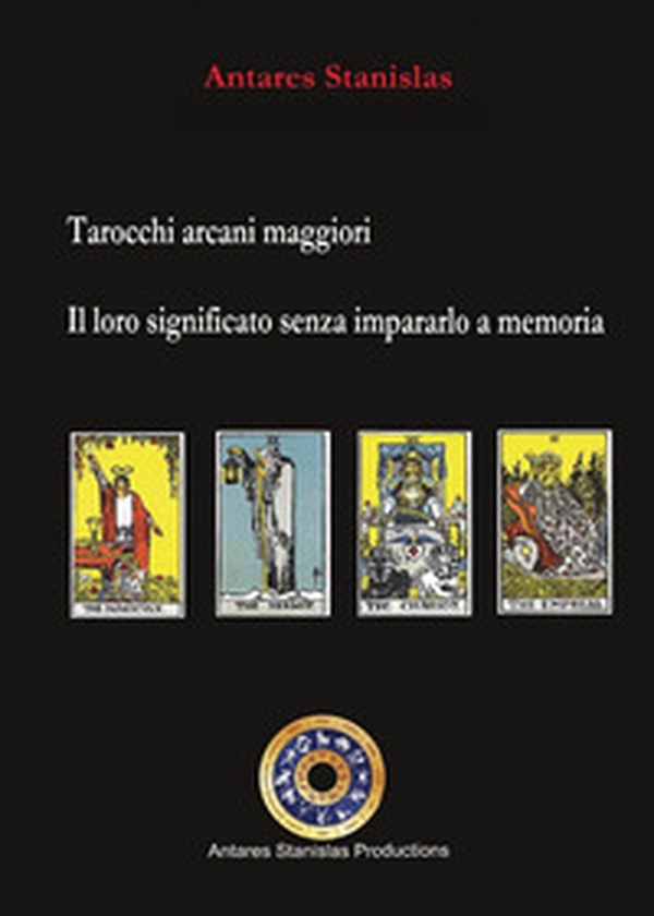 Tarocchi arcani maggiori. Il loro significato senza impararlo a memoria - Librerie.coop Tarocchi arcani maggiori. Il loro significato senza impararlo a memoria - Librerie.coop