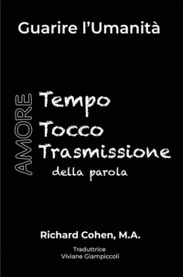 Guarire l'umanità. Tempo, Tocco, Trasmissione della parola. Ediz. italiana e inglese - Librerie.coop Guarire l'umanità. Tempo, Tocco, Trasmissione della parola. Ediz. italiana e inglese - Librerie.coop
