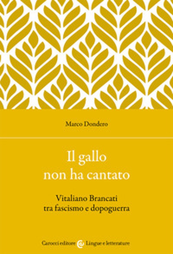 Il gallo non ha cantato. Vitaliano Brancati tra fascismo e dopoguerra - Librerie.coop Il gallo non ha cantato. Vitaliano Brancati tra fascismo e dopoguerra - Librerie.coop