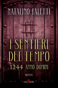 I sentieri del tempo. 1244 Anno Domini - Librerie.coop