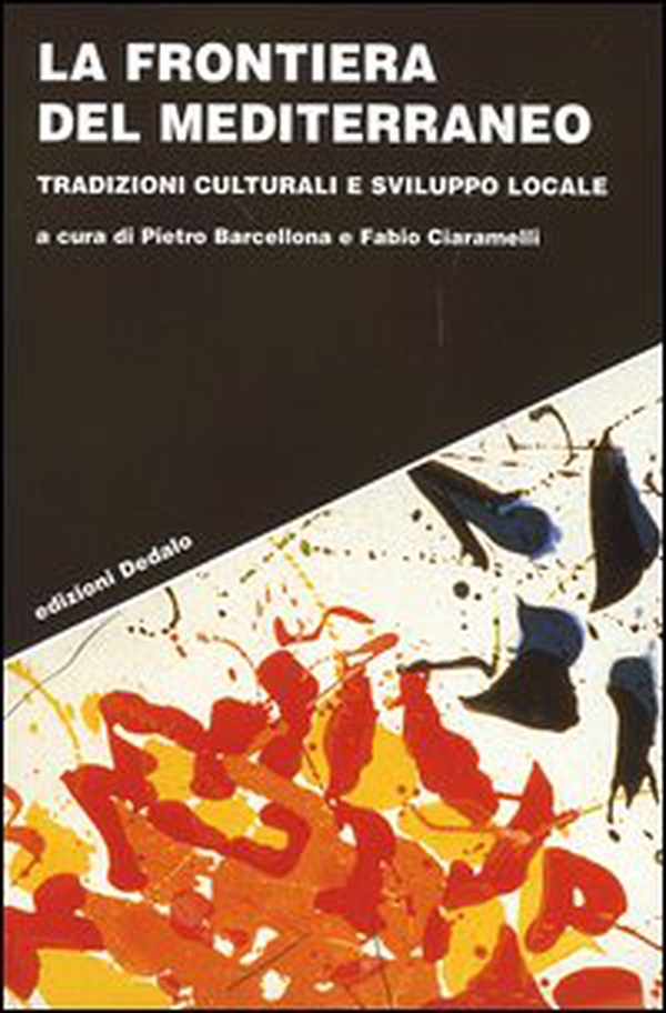 La frontiera del Mediterraneo. Tradizioni culturali e sviluppo locale - Librerie.coop La frontiera del Mediterraneo. Tradizioni culturali e sviluppo locale - Librerie.coop