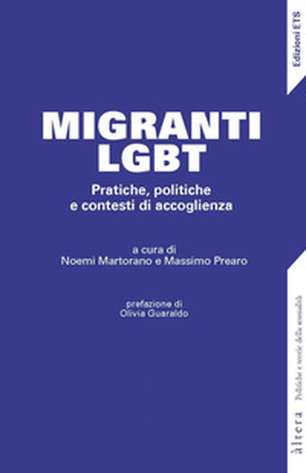 Migranti LGBT. Pratiche, politiche e contesti di accoglienza - Librerie.coop Migranti LGBT. Pratiche, politiche e contesti di accoglienza - Librerie.coop