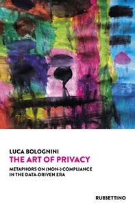 The art of privacy. Metaphors on (non-) compliance in the data-driven era - Librerie.coop