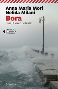 Bora. Istria, il vento dell'esilio - Librerie.coop