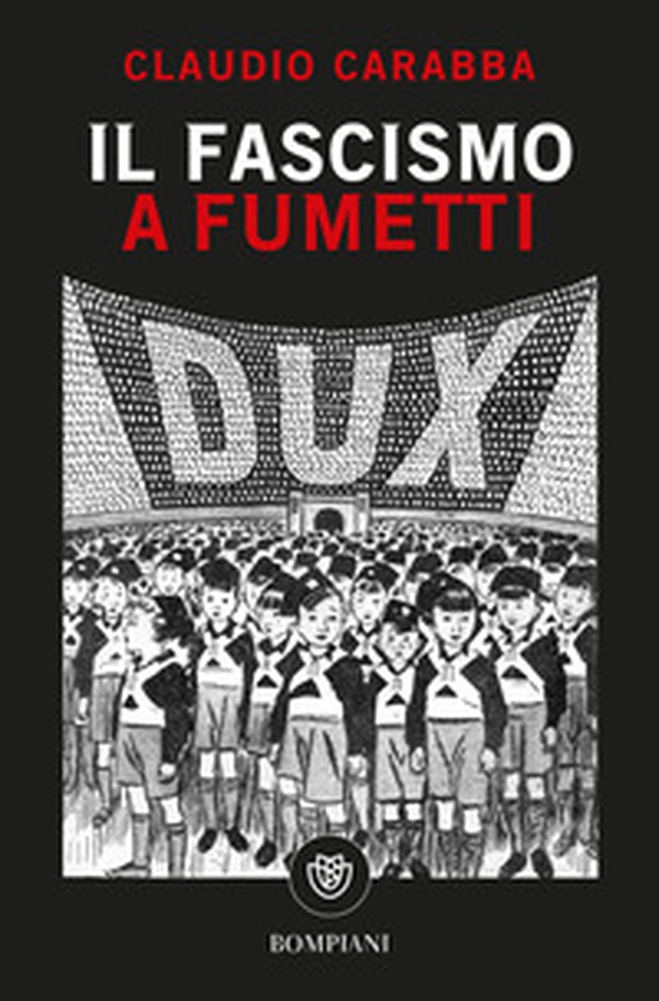 Il fascismo a fumetti - Librerie.coop Il fascismo a fumetti - Librerie.coop