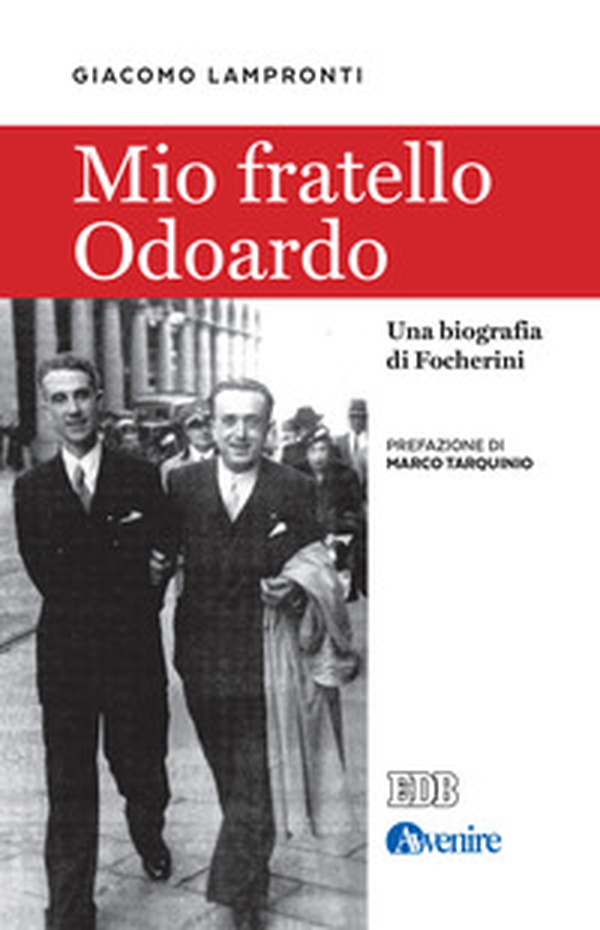 Mio fratello Odoardo. Una biografia di Focherini - Librerie.coop Mio fratello Odoardo. Una biografia di Focherini - Librerie.coop