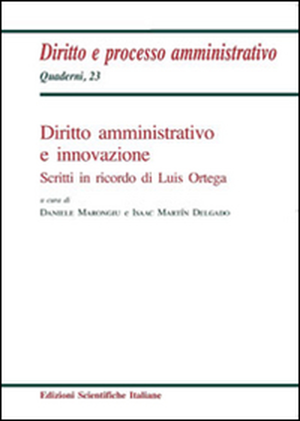Diritto amministrativo e innovazione. Scritti in ricordo di Luis Ortega - Librerie.coop Diritto amministrativo e innovazione. Scritti in ricordo di Luis Ortega - Librerie.coop
