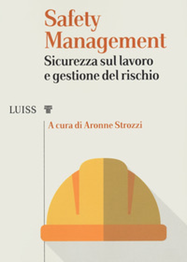 Safety management. Sicurezza sul lavoro e gestione del rischio - Librerie.coop Safety management. Sicurezza sul lavoro e gestione del rischio - Librerie.coop
