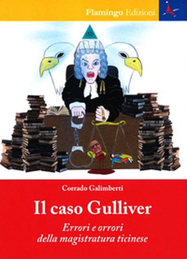 Il caso Gulliver. Errori e orrori della magistratura ticinese - Librerie.coop Il caso Gulliver. Errori e orrori della magistratura ticinese - Librerie.coop
