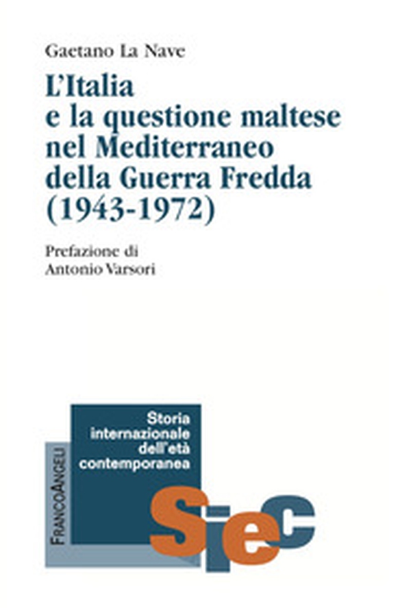 «Non possiamo disinteressarci». L'Italia e la questione maltese nel Mediterraneo della Guerra Fredda (1943-1972) - Librerie.coop «Non possiamo disinteressarci». L'Italia e la questione maltese nel Mediterraneo della Guerra Fredda (1943-1972) - Librerie.coop