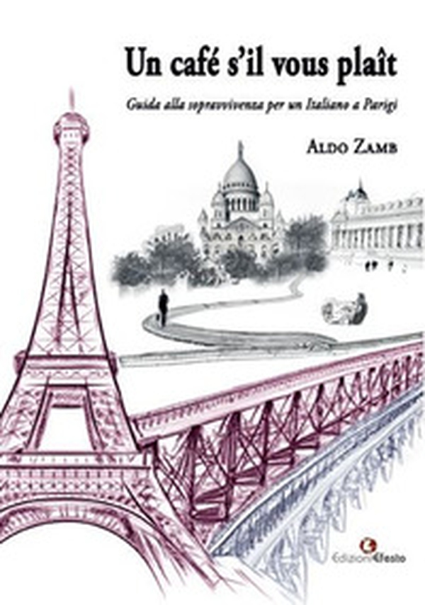 Un café s'il vous plaît. Guida alla sopravvivenza per un italiano a Parigi - Librerie.coop Un café s'il vous plaît. Guida alla sopravvivenza per un italiano a Parigi - Librerie.coop