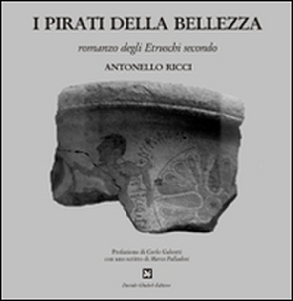 I pirati della bellezza. Romanzo degli etruschi secondo - Librerie.coop I pirati della bellezza. Romanzo degli etruschi secondo - Librerie.coop