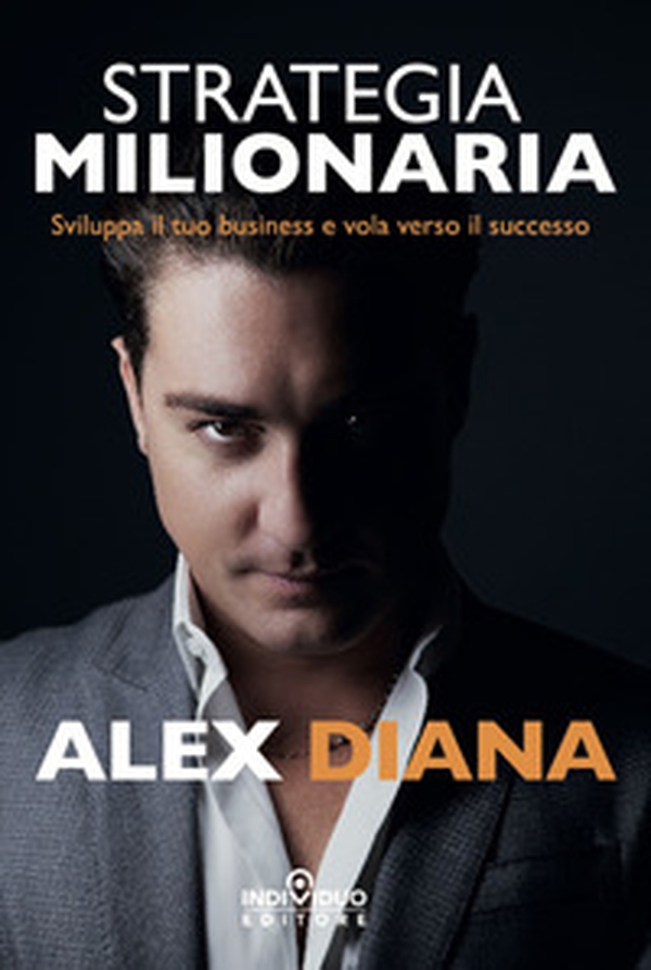 Strategia milionaria. Sviluppa il tuo business e vola verso il successo - Librerie.coop Strategia milionaria. Sviluppa il tuo business e vola verso il successo - Librerie.coop