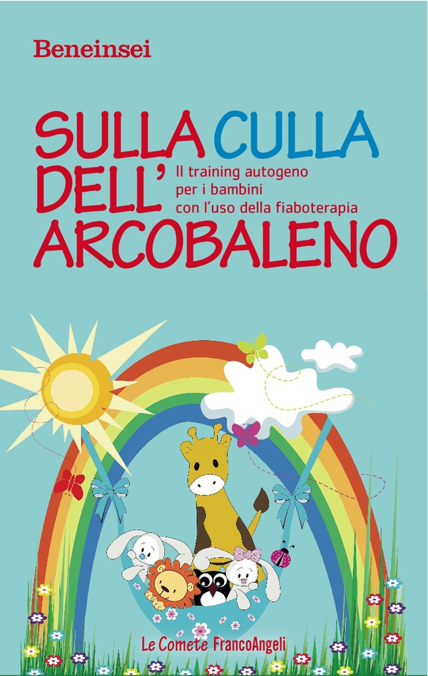 Sulla culla dell'arcobaleno. Il training autogeno per i bambini con l'uso della fiaboterapia - Librerie.coop Sulla culla dell'arcobaleno. Il training autogeno per i bambini con l'uso della fiaboterapia - Librerie.coop