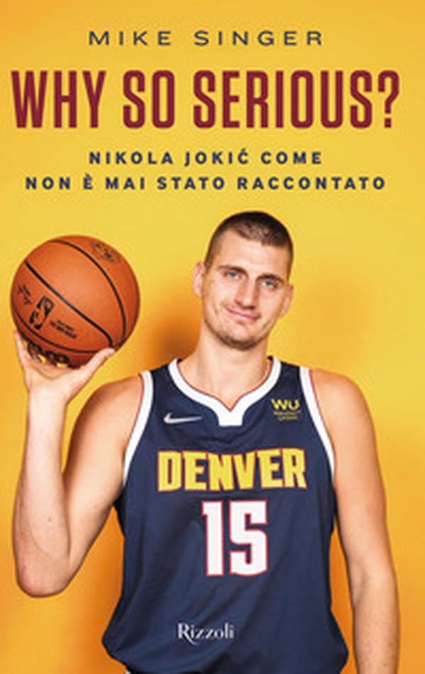 Why so serious? Nikola Jokic come non è mai stato raccontato - Librerie.coop Why so serious? Nikola Jokic come non è mai stato raccontato - Librerie.coop