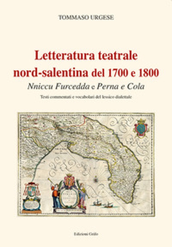 Letteratura teatrale nord-salentina del 1700 e 1800. Nniccu Furcedda e Perna e Cola - Librerie.coop Letteratura teatrale nord-salentina del 1700 e 1800. Nniccu Furcedda e Perna e Cola - Librerie.coop