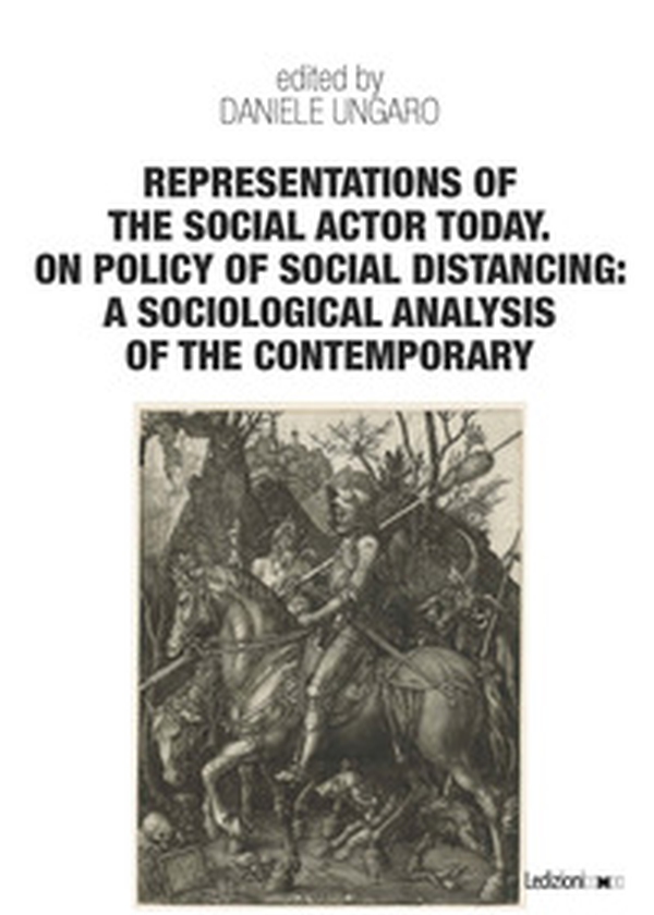 Representations of the social actor today. On policy of social distancing: a sociological analysis of the contemporary - Librerie.coop Representations of the social actor today. On policy of social distancing: a sociological analysis of the contemporary - Librerie.coop