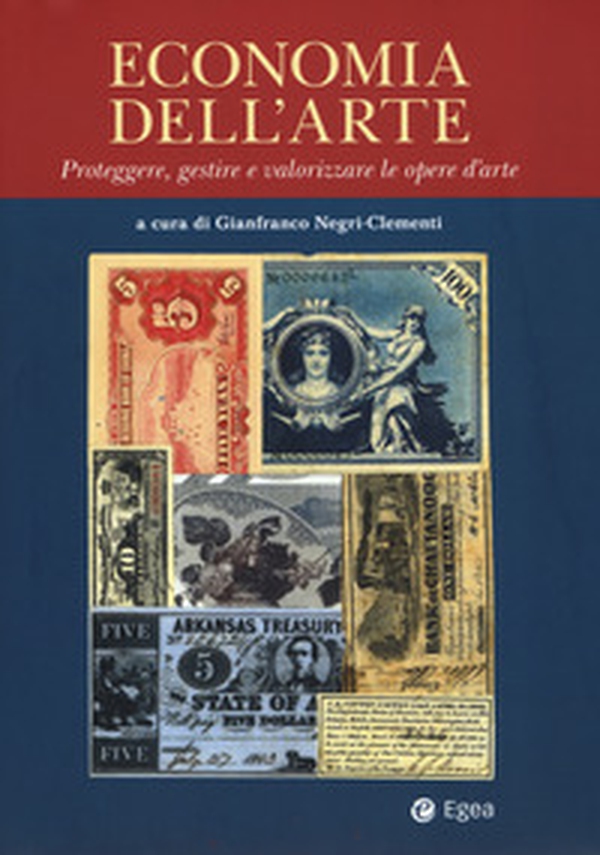 Economia dell'arte. Proteggere, gestire e valorizzare le opere d'arte - Librerie.coop Economia dell'arte. Proteggere, gestire e valorizzare le opere d'arte - Librerie.coop