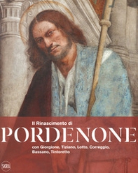 Il Rinascimento di Pordenone con Giorgione, Tiziano, Lotto, Correggio, Bassano, Tintoretto - Librerie.coop