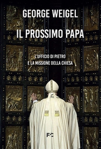 Il prossimo papa. L'ufficio di Pietro e la missione della Chiesa - Librerie.coop