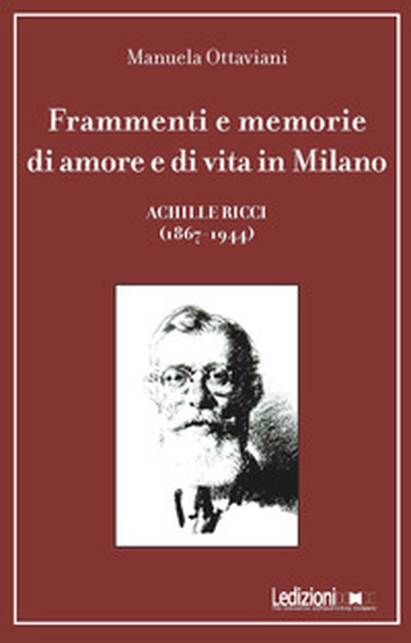 Frammenti e memorie di amore e di vita in Milano. Achille Ricci (1867-1944) - Librerie.coop Frammenti e memorie di amore e di vita in Milano. Achille Ricci (1867-1944) - Librerie.coop