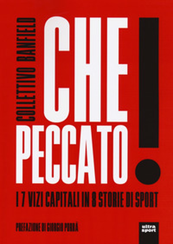 Che peccato! I 7 vizi capitali in 8 storie di sport - Librerie.coop Che peccato! I 7 vizi capitali in 8 storie di sport - Librerie.coop
