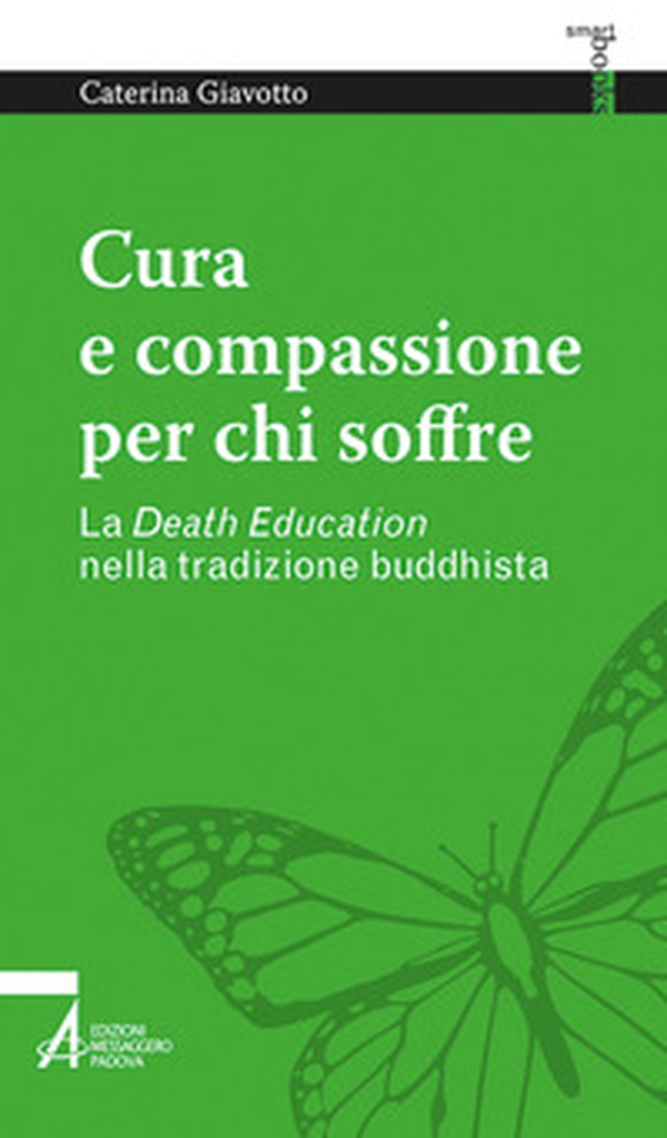 Cura e compassione per chi soffre. La «death education» nella tradizione buddhista - Librerie.coop Cura e compassione per chi soffre. La «death education» nella tradizione buddhista - Librerie.coop